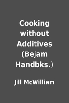 Cooking without Additives (Bejam Handbks.)…