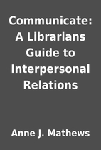 Communicate: A Librarians Guide to…