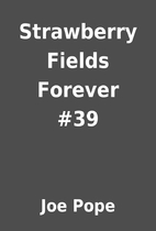 Strawberry Fields Forever #39 by Joe Pope