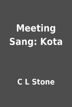 Meeting Sang: Kota by C L Stone