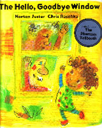 The Hello, Goodbye Window by Norton Juster The Hello, Goodbye Window by Norton Juster