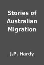 Stories of Australian Migration by J.P.…