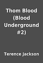 Thom Blood (Blood Underground #2) by Terence…