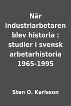 När industriarbetaren blev historia :…