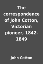 The correspondence of John Cotton, Victorian…