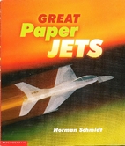 Great Paper Jets by Norman Schmidt
