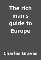 The rich man's guide to Europe by…
