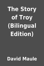 The Story of Troy (Bilingual Edition) by…