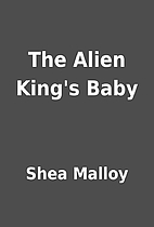 The Alien King's Baby by Shea Malloy