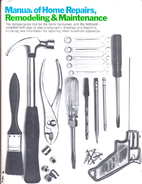 Manual of Home Repairs, Remodeling &…