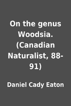 On the genus Woodsia. (Canadian Naturalist,…