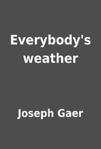 Everybody's weather by Joseph Gaer