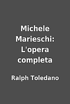 Michele Marieschi: L'opera completa by Ralph…