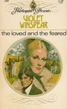 The Loved and the Feared by Violet Winspear
