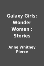 Galaxy Girls: Wonder Women : Stories by Anne…