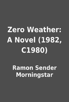Zero Weather: A Novel (1982, C1980) by Ramon…