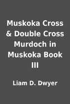 Muskoka Cross & Double Cross Murdoch in…
