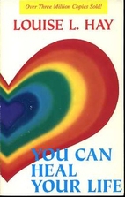 You Can Heal Your Life by Louise Hay