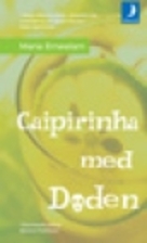 Caipirinha med döden by Maria Ernestam