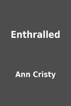 Enthralled by Ann Cristy