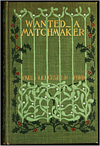 Wanted - A Matchmaker by Paul Leicester Ford