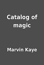 Catalog of magic by Marvin Kaye