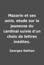 Mazarin et ses amis. etude sur la jeunesse…