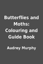 Butterflies and Moths: Colouring and Guide…