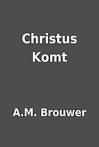 Christus Komt by A.M. Brouwer