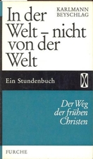 In der Welt - nicht von der Welt : der Weg…
