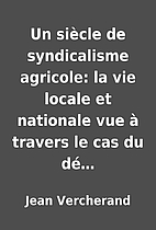 Un siècle de syndicalisme agricole:…