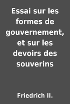 Essai sur les formes de gouvernement, et sur…