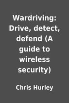 Wardriving: Drive, detect, defend (A guide…