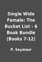 Single Wide Female: The Bucket List - 6 Book…