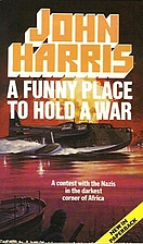A Funny Place to Hold a War by John Harris