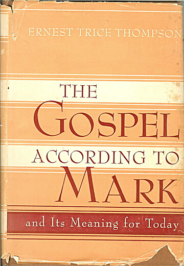 The Gospel According To Mark And Its Meaning For Today By Ernest Trice