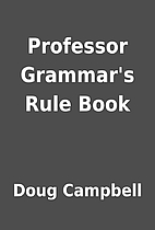 Professor Grammar's Rule Book by Doug…