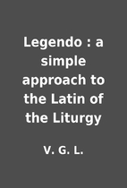 Legendo : a simple approach to the Latin of…