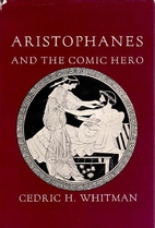 Aristophanes and the Comic Hero by Cedric H.…