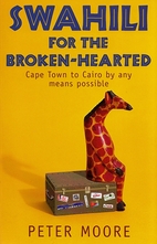Swahili for the Broken-hearted by Peter…