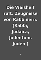 Die Weisheit ruft. Zeugnisse von Rabbinern.…