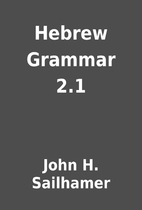 Hebrew Grammar 2.1 by John H. Sailhamer