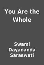 You Are the Whole by Swami Dayananda…
