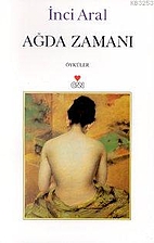Ağda Zamanı by İnci Aral
