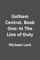 Gotham Central, Book One: In The Line of…