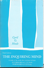 The inquiring mind by Cyril Orvin Houle