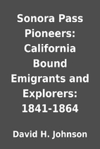 Sonora Pass Pioneers: California Bound…