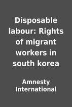 Disposable labour: Rights of migrant workers…