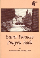 Saint Francis Prayer Book: Compiled From…