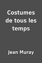 Costumes de tous les temps by Jean Muray